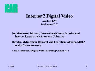 Internet2 Digital Video April 28, 1999 Washington D.C.