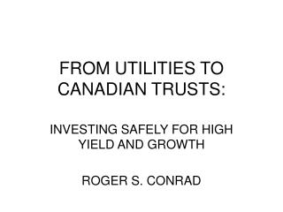 FROM UTILITIES TO CANADIAN TRUSTS: