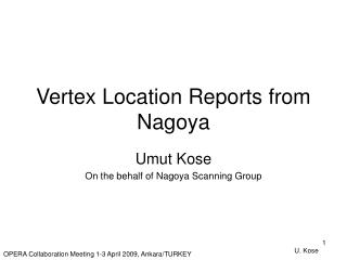 Vertex Location Reports from Nagoya
