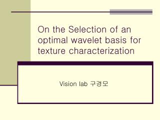 On the Selection of an optimal wavelet basis for texture characterization