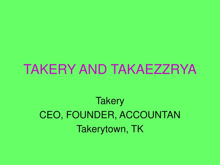 takery and takaezzrya