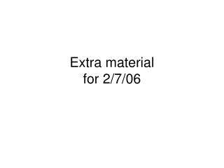 Extra material for 2/7/06