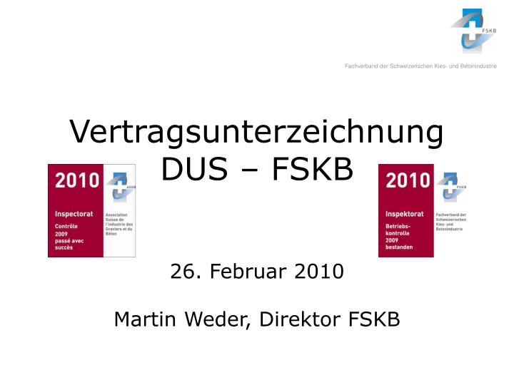 vertragsunterzeichnung dus fskb 26 februar 2010 martin weder direktor fskb