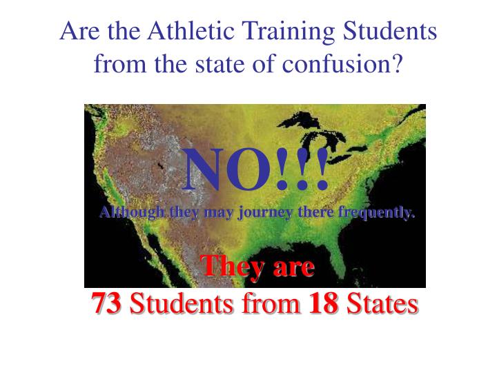 are the athletic training students from the state of confusion