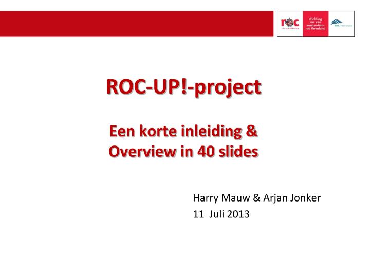 roc up project een korte inleiding overview in 40 slides