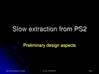 Slow extraction from PS2