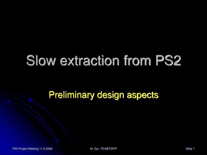 slow extraction from ps2