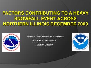 FACTORS CONTRIBUTING TO A HEAVY SNOWFALL EVENT ACROSS NORTHERN ILLINOIS DECEMBER 2009