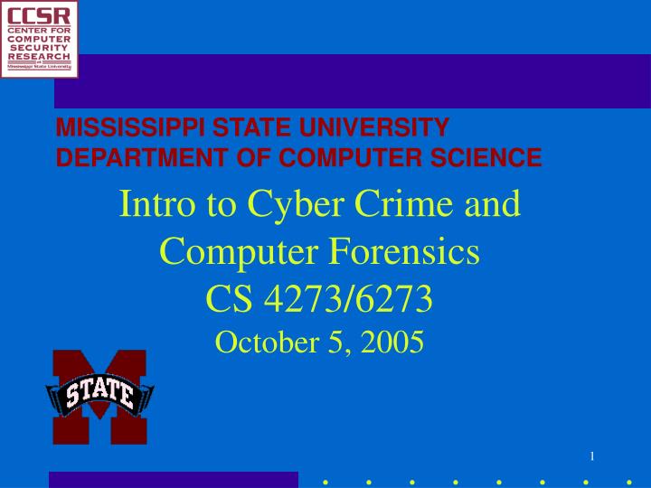 intro to cyber crime and computer forensics cs 4273 6273 october 5 2005