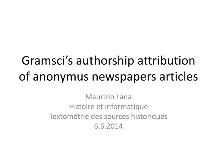 gramsci s authorship attribution of anonymus newspapers articles
