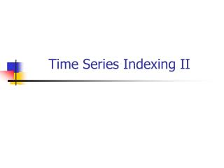 Time Series Indexing II