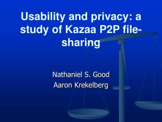 Usability and privacy: a study of Kazaa P2P file-sharing