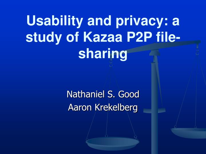 usability and privacy a study of kazaa p2p file sharing