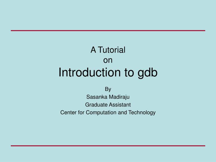 a tutorial on introduction to gdb