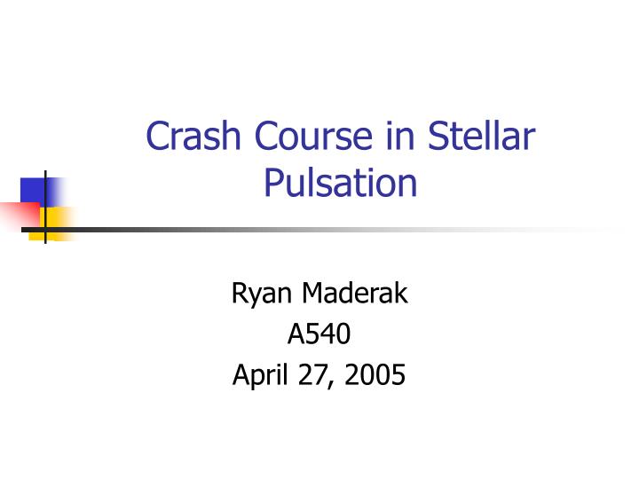 crash course in stellar pulsation