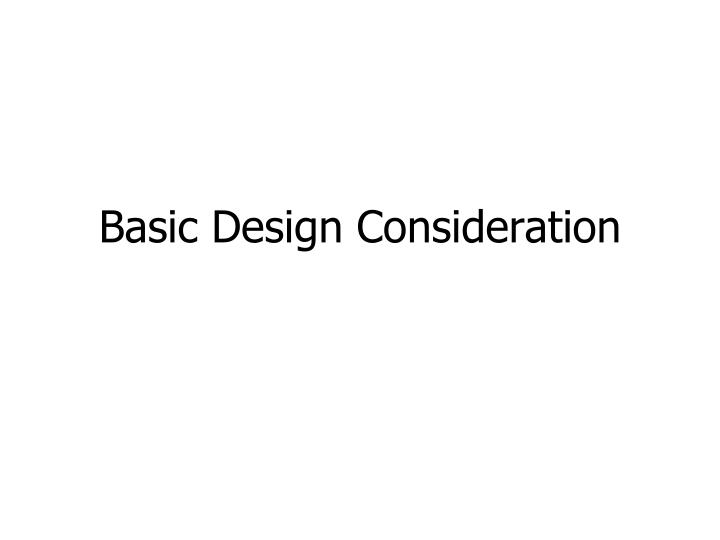 basic design consideration
