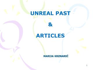 UNREAL PAST &amp; ARTICLES