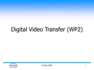 Digital Video Transfer (WP2)