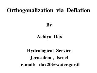 Orthogonalization via Deflation By Achiya Dax Hydrological Service Jerusalem , Israel