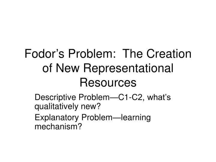 fodor s problem the creation of new representational resources
