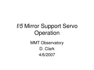 f/5 Mirror Support Servo Operation