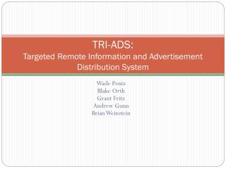 TRI-ADS: Targeted Remote Information and Advertisement Distribution System