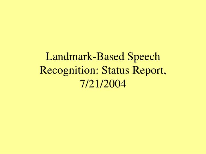 Ppt Landmark Based Speech Recognition Status Report 7212004 Powerpoint Presentation Id 