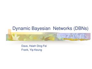 Dynamic Bayesian Networks (DBNs)