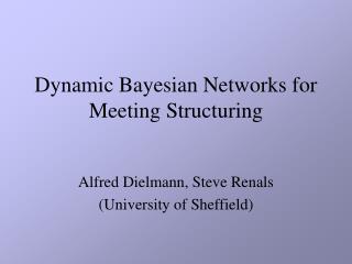 Dynamic Bayesian Networks for Meeting Structuring