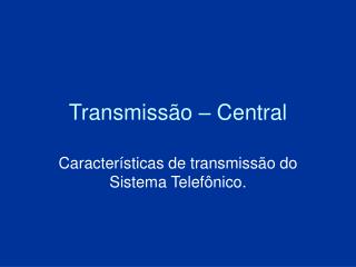transmiss o central