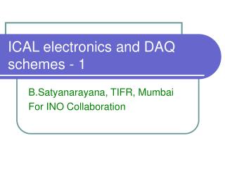 ICAL electronics and DAQ schemes - 1