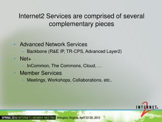 Internet2 Services are comprised of several complementary pieces
