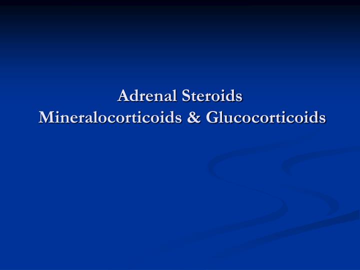 adrenal steroids mineralocorticoids glucocorticoids