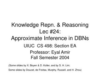 Knowledge Repn. &amp; Reasoning Lec #24: Approximate Inference in DBNs