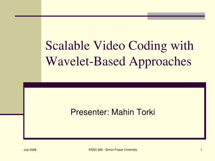 scalable video coding with wavelet based approaches