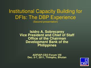Institutional Capacity Building for DFIs: The DBP Experience (Second presentation)