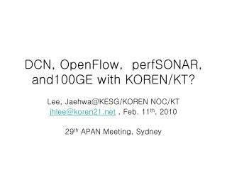 DCN, OpenFlow, perfSONAR, and100GE with KOREN/KT?