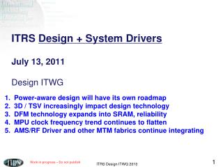 ITRS Design + System Drivers July 13, 2011 Design ITWG