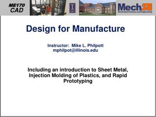 Design for Manufacture Instructor: Mike L. Philpott mphilpot@illinois