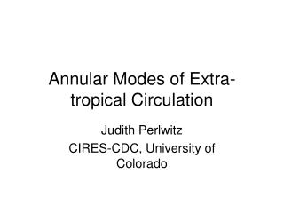 Annular Modes of Extra-tropical Circulation