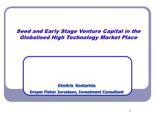 Seed and Early Stage Venture Capital in the Globalised High Technology Market Place