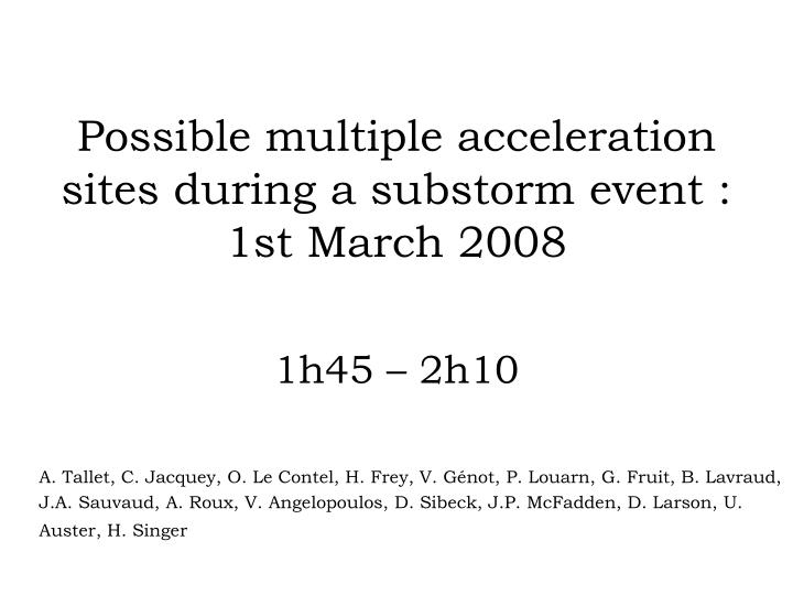 possible multiple acceleration sites during a substorm event 1st march 2008