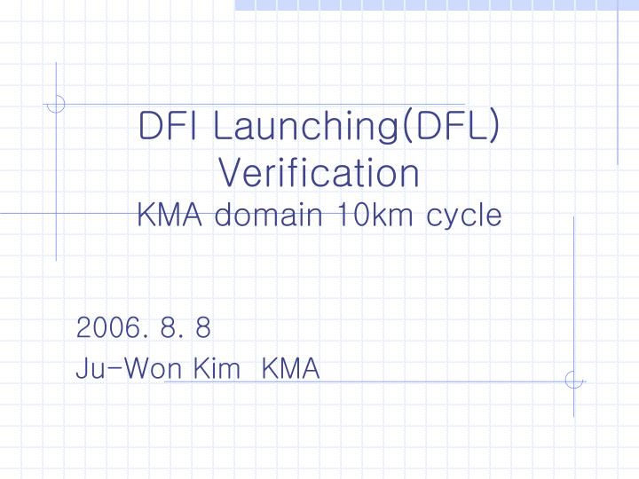 dfi launching dfl verification kma domain 10km cycle