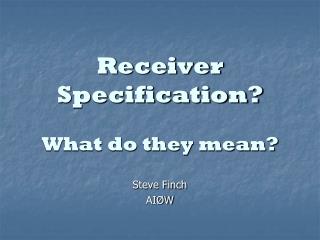 Receiver Specification? What do they mean?