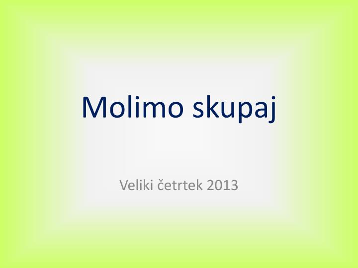 molimo skupaj