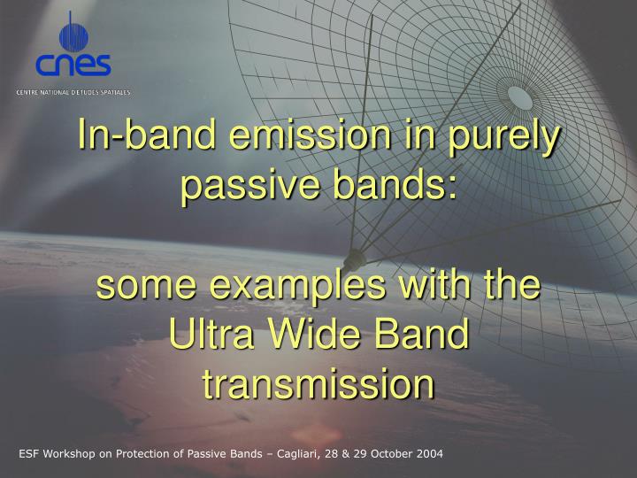 in band emission in purely passive bands some examples with the ultra wide band transmission