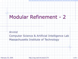 Modular Refinement - 2 Arvind Computer Science &amp; Artificial Intelligence Lab
