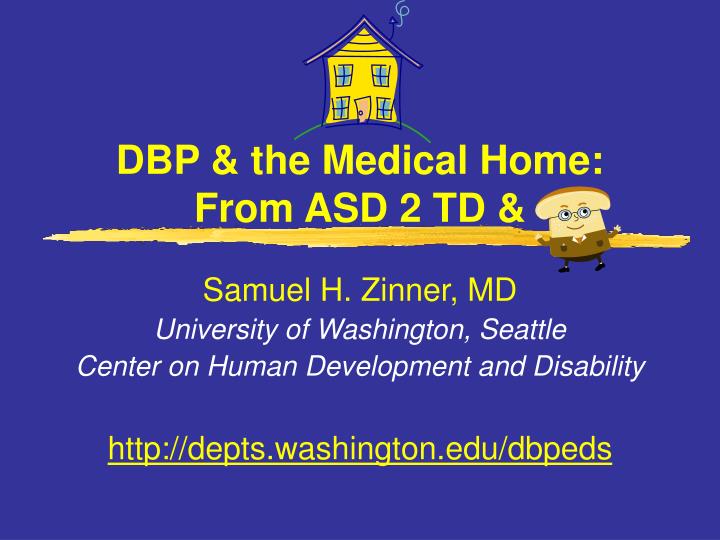 dbp the medical home from asd 2 td