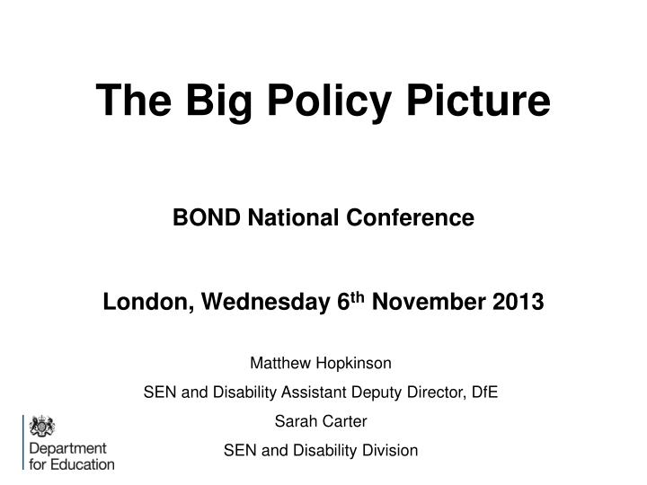 the big policy picture bond national conference london wednesday 6 th november 2013