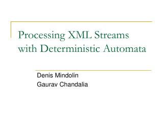 Processing XML Streams with Deterministic Automata